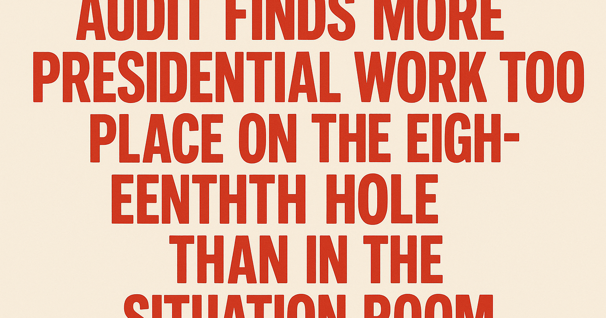 Audit Finds More Presidential Work Happened on 18th Hole